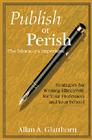 Publish or Perish - The Educator′s Imperative: Strategies for Writing Effectively for Your Profession and Your School By Allan A. Glatthorn Cover Image