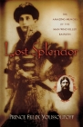 Lost Splendor: The Amazing Memoirs of the Man Who Killed Rasputin Cover Image
