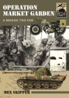 Operation Market Garden: A Bridge Too Far By Ben Skipper Cover Image