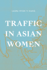 Traffic in Asian Women (Next Wave: New Directions in Women's Studies) By Laura Hyun Yi Kang Cover Image
