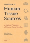 A Handbook of Human Tissue Sources: A National Resource of Human Tissue Samples By Elisa Eiseman, Susanne B. Haga Cover Image