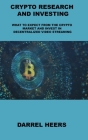 Crypto Research and Investing: What to Expect from the Crypto Market and Invest in Decentralized Video Streaming By Darrel Heers Cover Image
