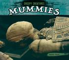Mummies (Creepy Creatures) By Sarah Tieck Cover Image