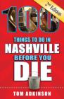 100 Things to Do in Nashville Before You Die, 2nd Edition (100 Things to Do Before You Die) By Tom Adkinson Cover Image
