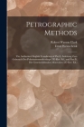 Petrographic Methods: The Authorized English Translation of Part I, Anleitung Zum Gebrauch Des Polarisationsmikroskops (3D Rev. Ed.) and Par Cover Image