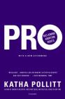 Pro: Reclaiming Abortion Rights By Katha Pollitt Cover Image