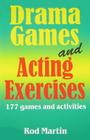 Drama Games and Acting Exercises: 177 Games and Activities for Middle School By Rod Martin Cover Image