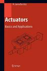 Actuators: Basics and Applications By Hartmut Janocha (Editor) Cover Image