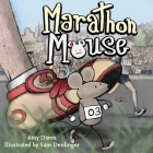 Marathon Mouse By Amy Dixon, Sam Denlinger (Illustrator) Cover Image