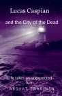 Lucas Caspian and the City of the Dead By Akshat Saarinen Cover Image