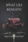 What Lies Beneath By Matthew Nation Cover Image