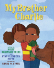 My Brother Charlie By Holly Robinson Peete, Shane Evans (Illustrator), Ryan Elizabeth Peete Cover Image