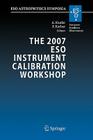 The 2007 Eso Instrument Calibration Workshop: Proceedings of the Eso Workshop Held in Garching, Germany, 23-26 January 2007 (Eso Astrophysics Symposia) By Andreas Kaufer (Editor), Florian Kerber (Editor) Cover Image