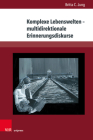 Komplexe Lebenswelten - Multidirektionale Erinnerungsdiskurse: Jugendliteratur Zum Nationalsozialismus, Zweiten Weltkrieg Und Holocaust Im Spiegel Des By Britta C. Jung Cover Image