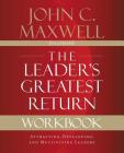 The Leader's Greatest Return Workbook: Attracting, Developing, and Multiplying Leaders Cover Image