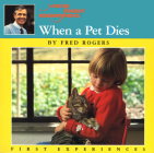 When a Pet Dies (Mr. Rogers) Cover Image
