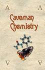 Caveman Chemistry: 28 Projects, from the Creation of Fire to the Production of Plastics Cover Image