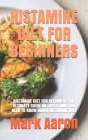 Histamine Diet for Beginners: Histamine Diet for Beginners: The Ultimate Guide on Everything You Need to Know about Histamine Diet Cover Image