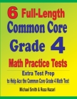 6 Full-Length Common Core Grade 4 Math Practice Tests: Extra Test Prep to Help Ace the Common Core Grade 4 Math Test By Michael Smith, Reza Nazari Cover Image