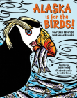 Alaska Is for the Birds!: Fourteen Favorite Feathered Friends By Susan Ewing, Evon Zerbetz (Illustrator) Cover Image