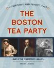 Viewpoints on the Boston Tea Party (Perspectives Library: Viewpoints and Perspectives) Cover Image