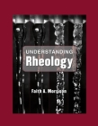 Understanding Rheology (Topics in Chemical Engineering) By Faith A. Morrison Cover Image