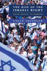 The Rise of the Israeli Right: From Odessa to Hebron By Colin Shindler Cover Image