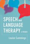 Speech and Language Therapy: A Primer By Louise Cummings Cover Image