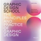 Graphic Design School: The Principles and Practice of Graphic Design By David Dabner, Sandra Stewart, Abbie Vickress Cover Image