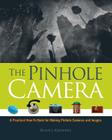 The Pinhole Camera: A Practical How-To Book for Making Pinhole Cameras and Images Cover Image