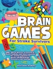 Brain Games for Stroke Survivors: 400+ Word Search, Crossword, Math, Sudoku and more Puzzles for Stroke Patients to Quick Rehabilitation, Recovery and By Brain Game Academy Cover Image