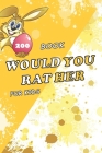 would you rather book for kids: clean funny, challenging would you rather questions for kids and teens Cover Image