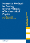 Numerical Methods for Solving Inverse Problems of Mathematical Physics (Inverse and Ill-Posed Problems #52) Cover Image