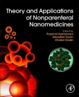 Theory and Applications of Nonparenteral Nanomedicines By Prashant Kesharwani (Editor), Sebastien Taurin (Editor), Khaled Greish (Editor) Cover Image