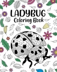 Ladybug Coloring Book: Gifts for Ladybug Lovers, Coloring, Insecta Coloring Book, Activity Coloring By Paperland Cover Image
