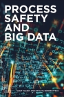 Process Safety and Big Data By Sagit Valeev, Natalya Kondratyeva Cover Image