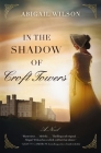 In the Shadow of Croft Towers: A Regency Romance By Abigail Wilson Cover Image