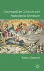 Cosmopolitan Criticism and Postcolonial Literature By R. Spencer Cover Image