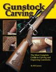 Gunstock Carving: The Most Complete Guide to Carving and Engraving Gunstocks Cover Image