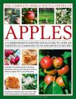 The Complete World Encyclopedia of Apples: A Comprehensive Identification Guide to Over 400 Varieties Accompanied by 90 Scrumptious Recipes Cover Image