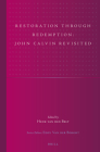 Restoration Through Redemption: John Calvin Revisited (Studies in Reformed Theology #23) Cover Image