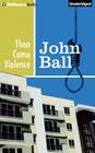 Then Came Violence (Virgil Tibbs #6) By John Ball, Dion Graham (Read by) Cover Image