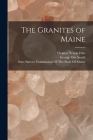 The Granites of Maine By George Otis Smith, Thomas Nelson Dale, State Survey Commission of the State of (Created by) Cover Image