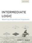Intermediate Logic (Student Edition): Mastering Propositional Arguments Cover Image