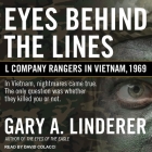 Eyes Behind the Lines Lib/E: L Company Rangers in Vietnam, 1969 By David Colacci (Read by), Gary A. Linderer Cover Image