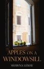 Apples on a Windowsill By Shawna Lemay Cover Image