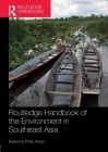 Routledge Handbook of the Environment in Southeast Asia By Philip Hirsch (Editor) Cover Image