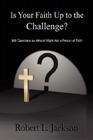 Is Your Faith Up to the Challenge? By Robert L. Jackson Cover Image