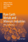 Rare Earth Metals and Minerals Industries: Status and Prospects By Yellapu V. Murty (Editor), Mary Anne Alvin (Editor), Jack P. Lifton (Editor) Cover Image