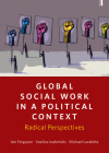 Global Social Work in a Political Context: Radical Perspectives Cover Image